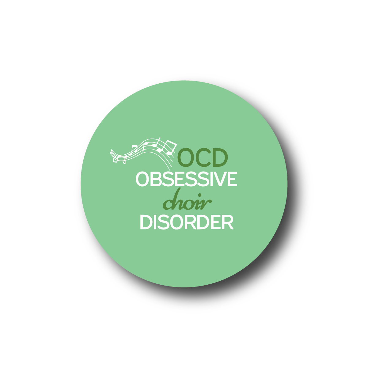 OCD (Obsessive Choir Disorder)